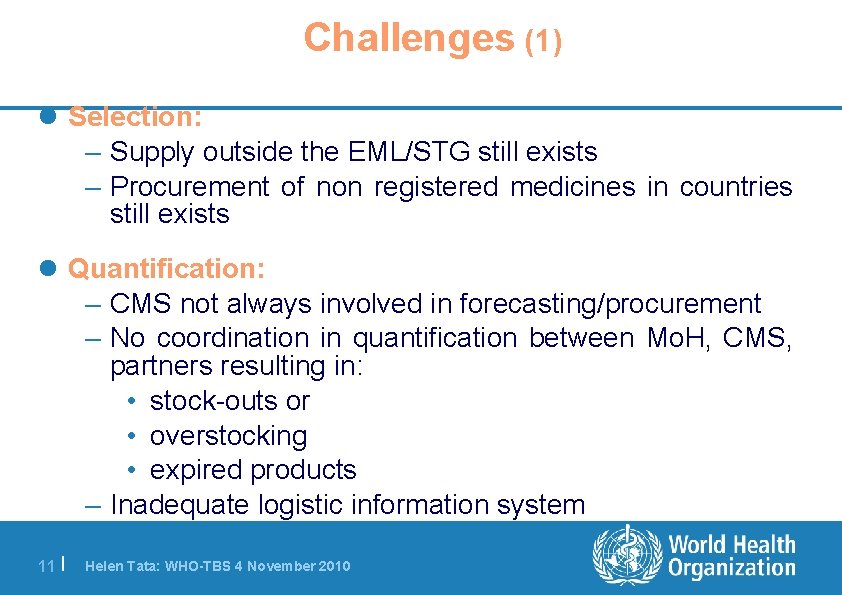 Challenges (1) l Selection: – Supply outside the EML/STG still exists – Procurement of