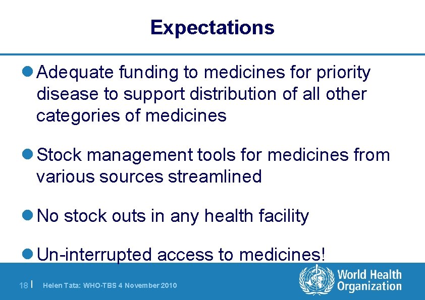 Expectations l Adequate funding to medicines for priority disease to support distribution of all