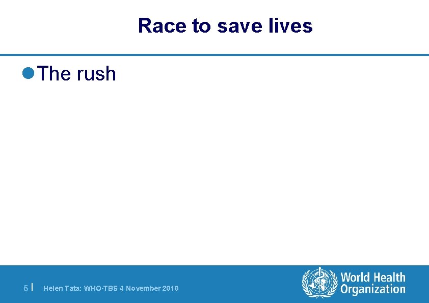 Race to save lives l. The rush 5| Helen Tata: WHO-TBS 4 November 2010