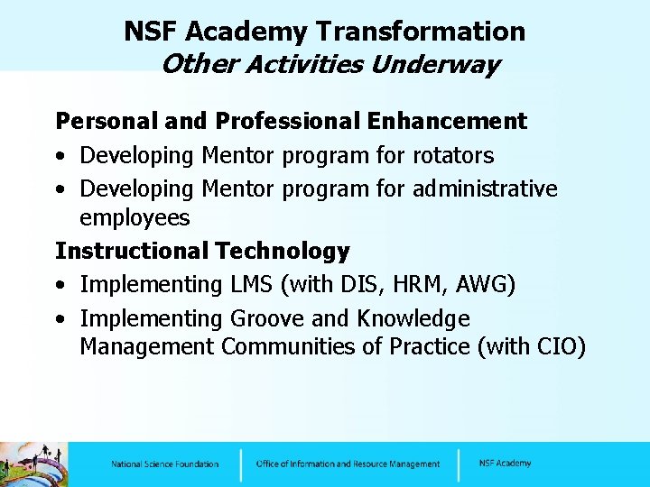 NSF Academy Transformation Other Activities Underway Personal and Professional Enhancement • Developing Mentor program