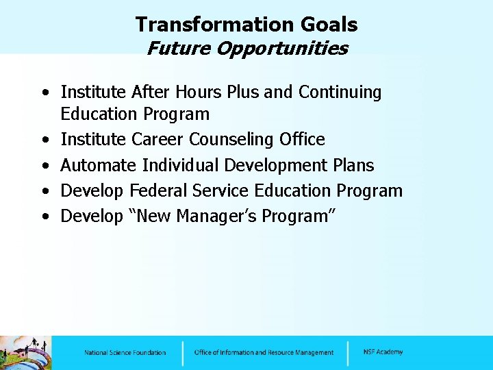 Transformation Goals Future Opportunities • Institute After Hours Plus and Continuing Education Program •