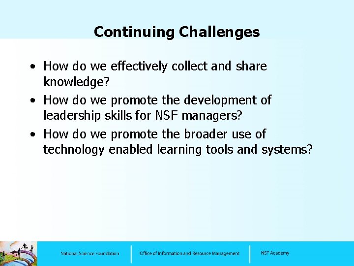 Continuing Challenges • How do we effectively collect and share knowledge? • How do