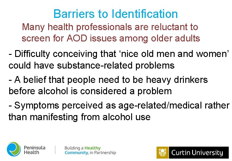 Barriers to Identification Many health professionals are reluctant to screen for AOD issues among