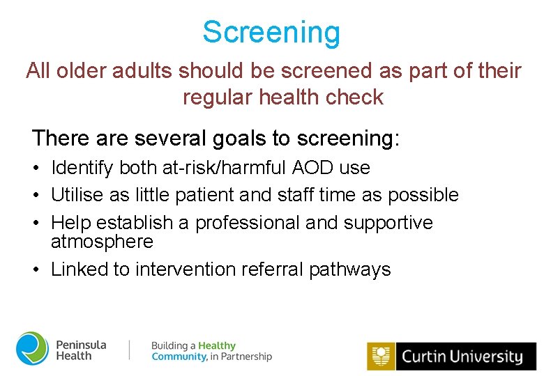 Screening All older adults should be screened as part of their regular health check
