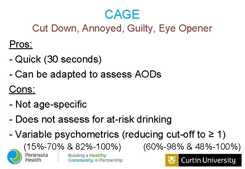 CAGE Cut Down, Annoyed, Guilty, Eye Opener Pros: - Quick (30 seconds) - Can