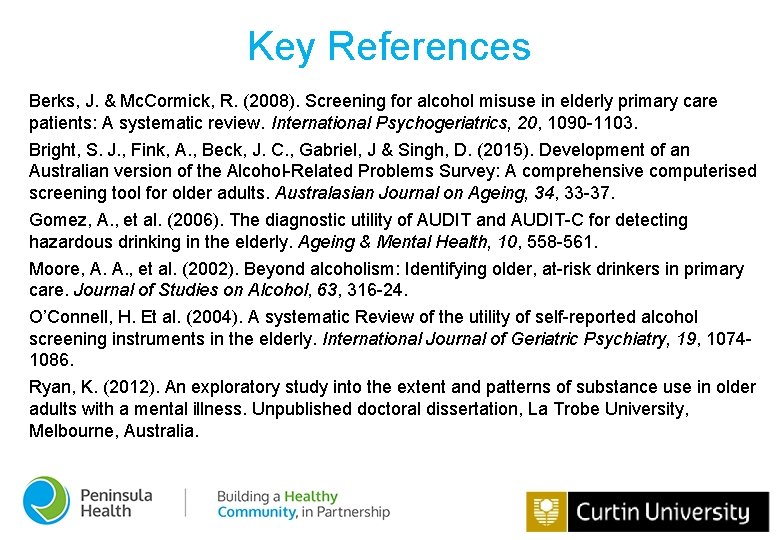 Key References Berks, J. & Mc. Cormick, R. (2008). Screening for alcohol misuse in
