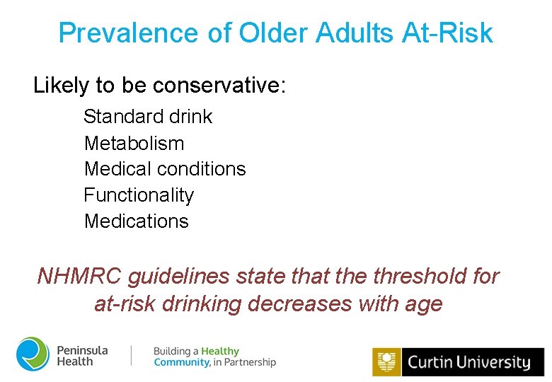 Prevalence of Older Adults At-Risk Likely to be conservative: Standard drink Metabolism Medical conditions