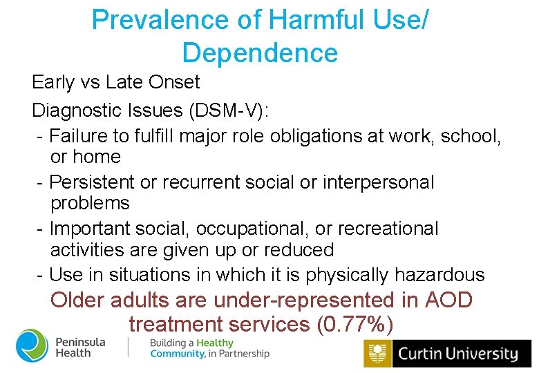 Prevalence of Harmful Use/ Dependence Early vs Late Onset Diagnostic Issues (DSM-V): - Failure