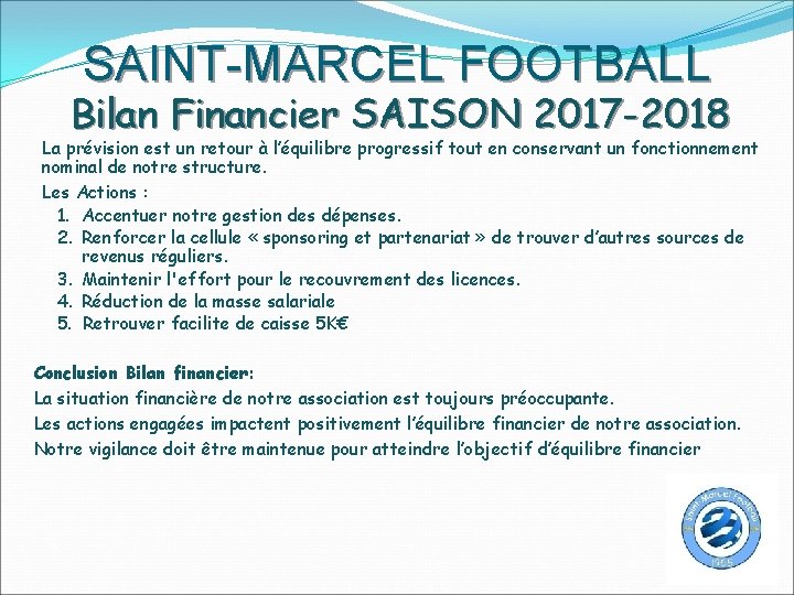 SAINT-MARCEL FOOTBALL Bilan Financier SAISON 2017 -2018 La prévision est un retour à l’équilibre
