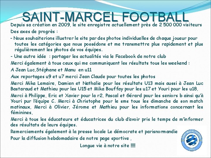 SAINT-MARCEL FOOTBALL Depuis sa création en 2009, le site enregistre actuellement près de 2