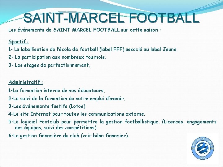 SAINT-MARCEL FOOTBALL Les événements de SAINT MARCEL FOOTBALL sur cette saison : Sportif :