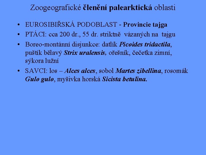 Zoogeografické členění palearktická oblasti • EUROSIBIŘSKÁ PODOBLAST - Provincie tajga • PTÁCI: cca 200