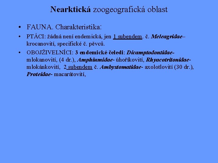 Nearktická zoogeografická oblast • FAUNA. Charakteristika: • PTÁCI: žádná není endemická, jen 1 subendem.