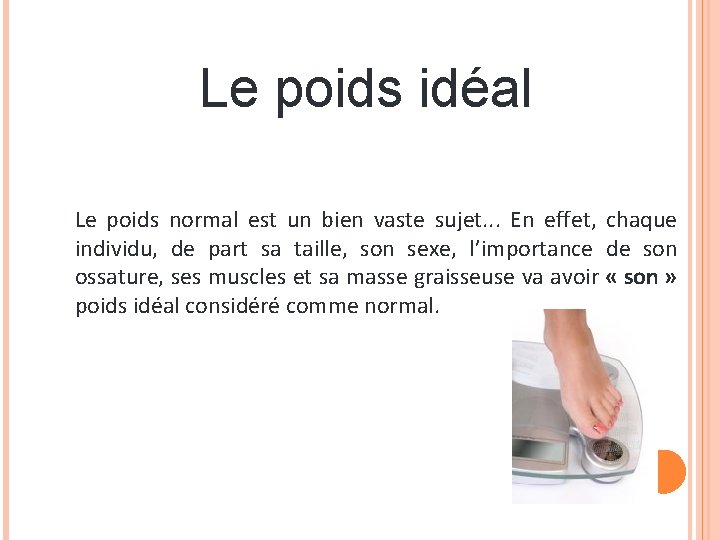 Le poids idéal Le poids normal est un bien vaste sujet. . . En