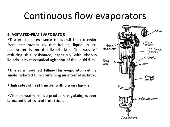 Continuous flow evaporators 6. AGITATED-FILM EVAPORATOR §The principal resistance to overall heat transfer from