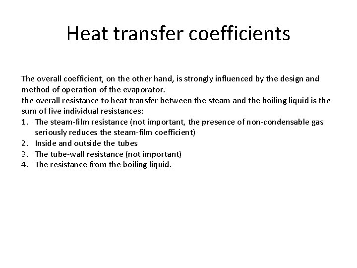 Heat transfer coefficients The overall coefficient, on the other hand, is strongly influenced by