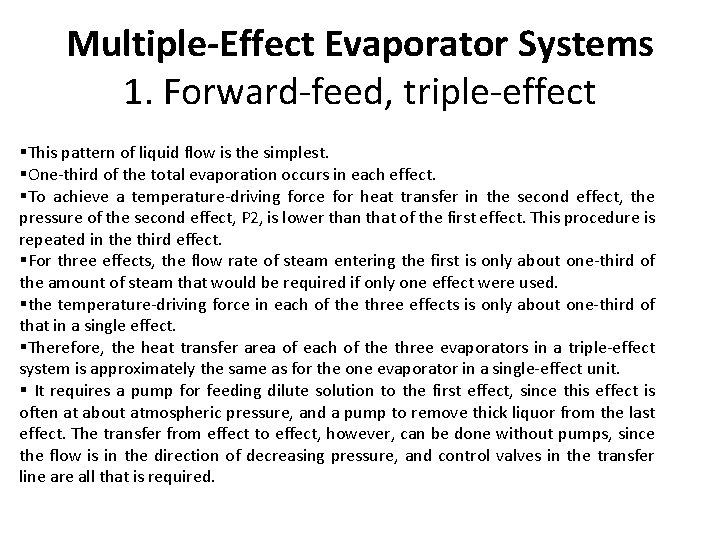 Multiple-Effect Evaporator Systems 1. Forward-feed, triple-effect §This pattern of liquid flow is the simplest.