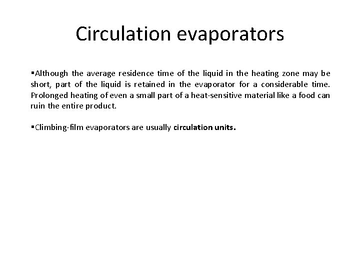 Circulation evaporators §Although the average residence time of the liquid in the heating zone