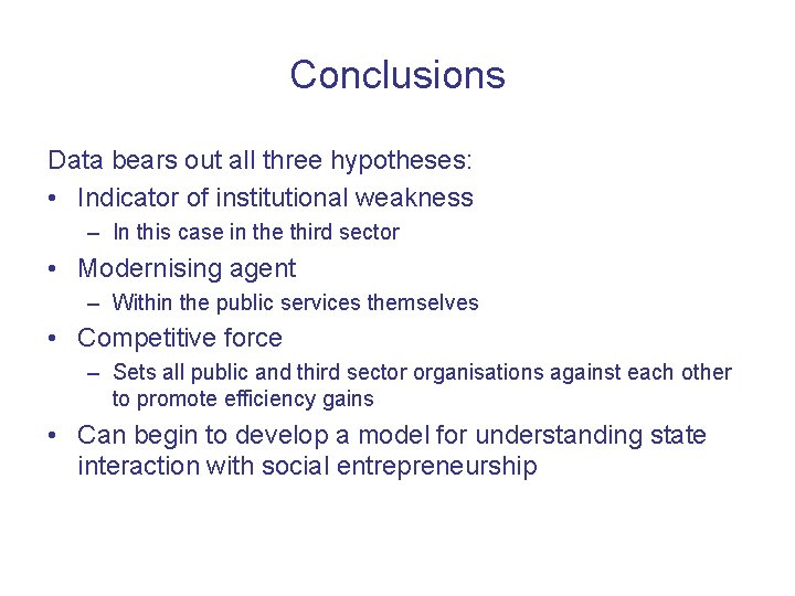 Conclusions Data bears out all three hypotheses: • Indicator of institutional weakness – In