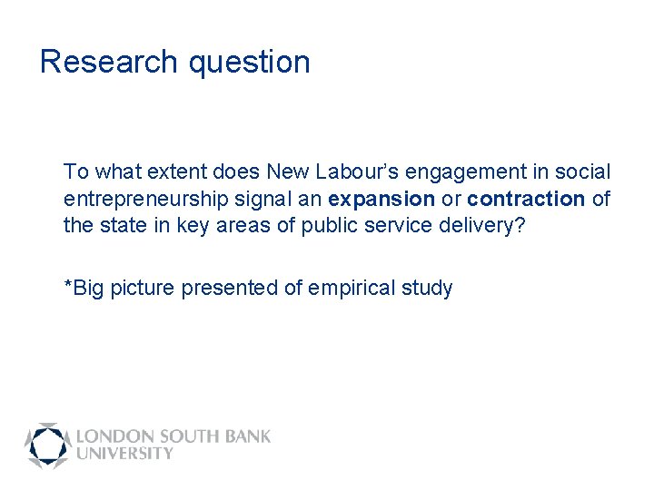 Research question To what extent does New Labour’s engagement in social entrepreneurship signal an