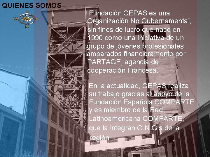 QUIENES SOMOS Fundación CEPAS es una Organización No Gubernamental, sin fines de lucro que