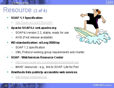 Software Group Resource (3 of 4) § SOAP 1. 1 Specification – http: //www.