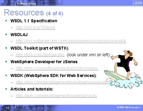 Software Group Resources (4 of 4) § WSDL 1. 1 Specification – http: //w