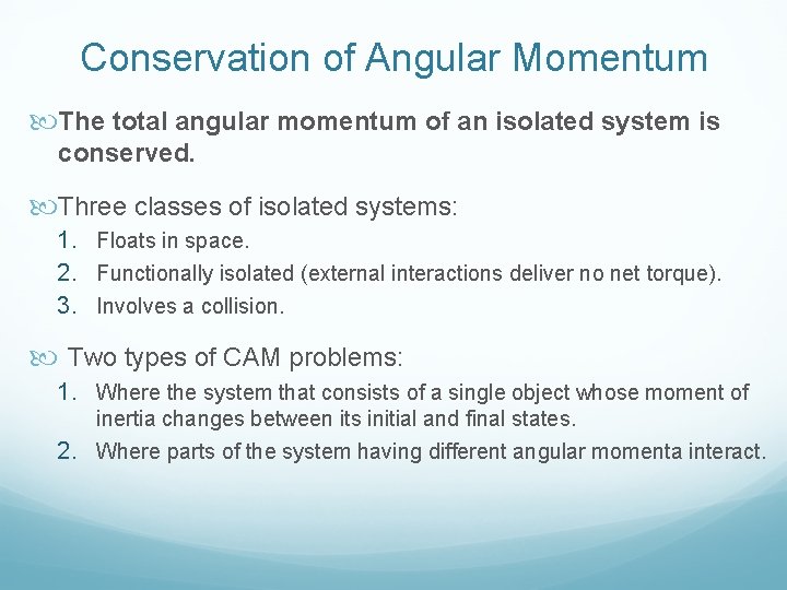 Conservation of Angular Momentum The total angular momentum of an isolated system is conserved.