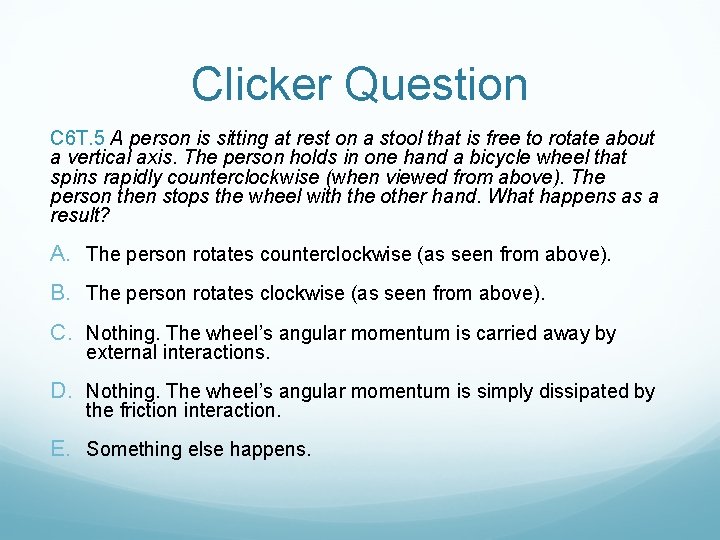 Clicker Question C 6 T. 5 A person is sitting at rest on a
