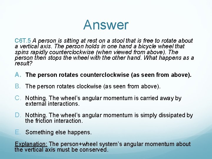 Answer C 6 T. 5 A person is sitting at rest on a stool