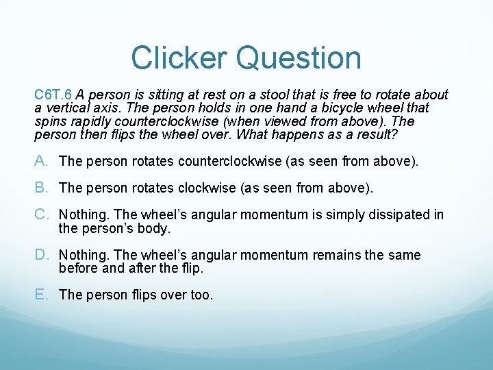 Clicker Question C 6 T. 6 A person is sitting at rest on a