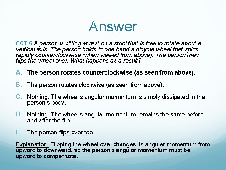 Answer C 6 T. 6 A person is sitting at rest on a stool