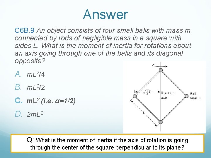 Answer C 6 B. 9 An object consists of four small balls with mass