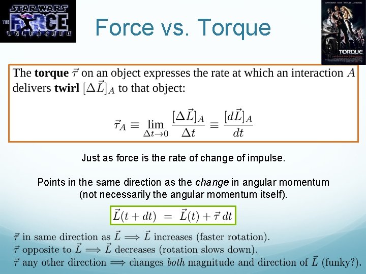 Force vs. Torque Just as force is the rate of change of impulse. Points