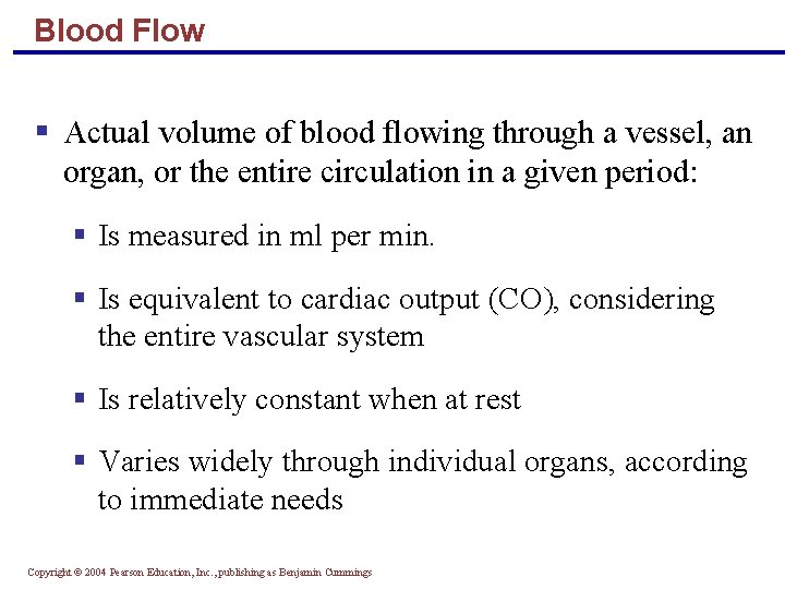 Blood Flow § Actual volume of blood flowing through a vessel, an organ, or