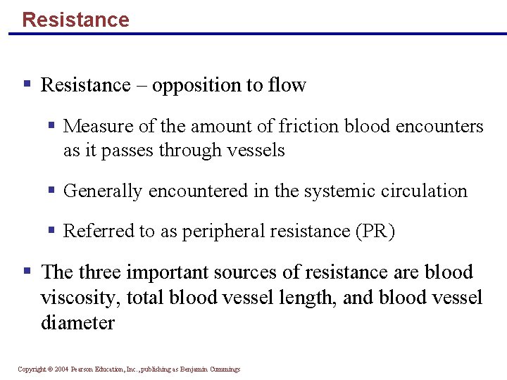 Resistance § Resistance – opposition to flow § Measure of the amount of friction