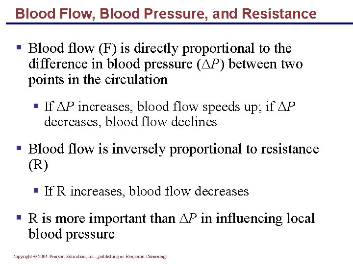 Blood Flow, Blood Pressure, and Resistance § Blood flow (F) is directly proportional to