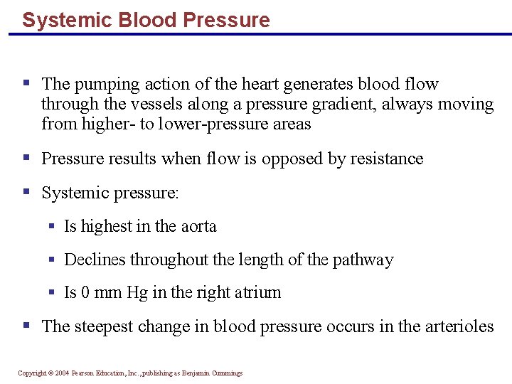 Systemic Blood Pressure § The pumping action of the heart generates blood flow through