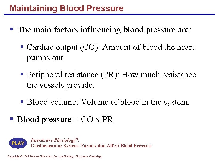 Maintaining Blood Pressure § The main factors influencing blood pressure are: § Cardiac output