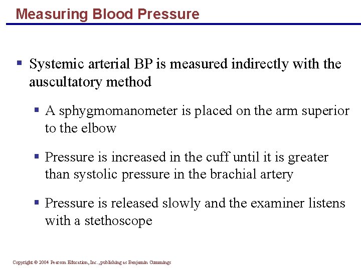 Measuring Blood Pressure § Systemic arterial BP is measured indirectly with the auscultatory method