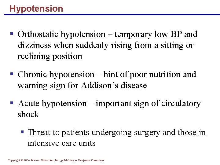 Hypotension § Orthostatic hypotension – temporary low BP and dizziness when suddenly rising from