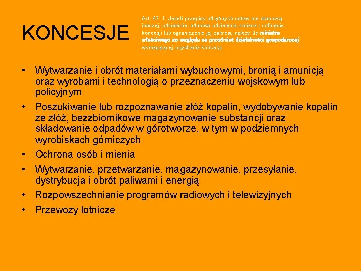 KONCESJE Art. 47. 1. Jeżeli przepisy odrębnych ustaw nie stanowią inaczej, udzielenie, odmowa udzielenia,