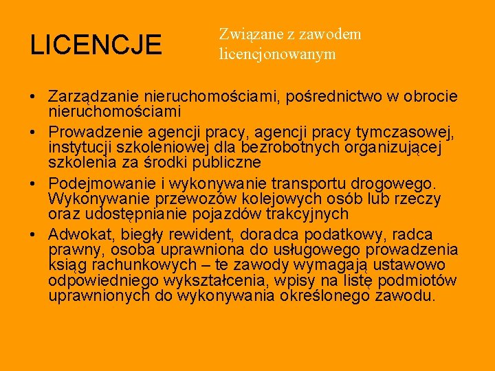 LICENCJE Związane z zawodem licencjonowanym • Zarządzanie nieruchomościami, pośrednictwo w obrocie nieruchomościami • Prowadzenie