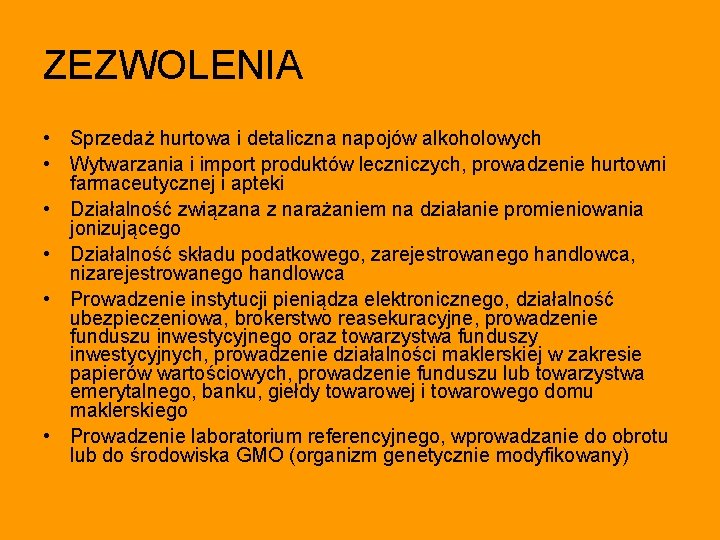 ZEZWOLENIA • Sprzedaż hurtowa i detaliczna napojów alkoholowych • Wytwarzania i import produktów leczniczych,