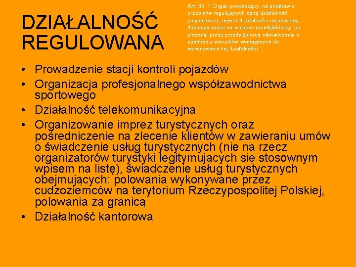 DZIAŁALNOŚĆ REGULOWANA Art. 65. 1. Organ prowadzący, na podstawie przepisów regulujących daną działalność gospodarczą,