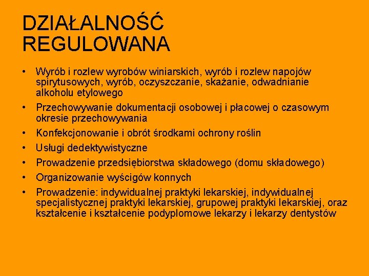 DZIAŁALNOŚĆ REGULOWANA • Wyrób i rozlew wyrobów winiarskich, wyrób i rozlew napojów spirytusowych, wyrób,