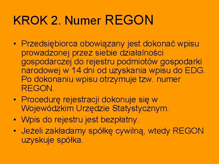 KROK 2. Numer REGON • Przedsiębiorca obowiązany jest dokonać wpisu prowadzonej przez siebie działalności