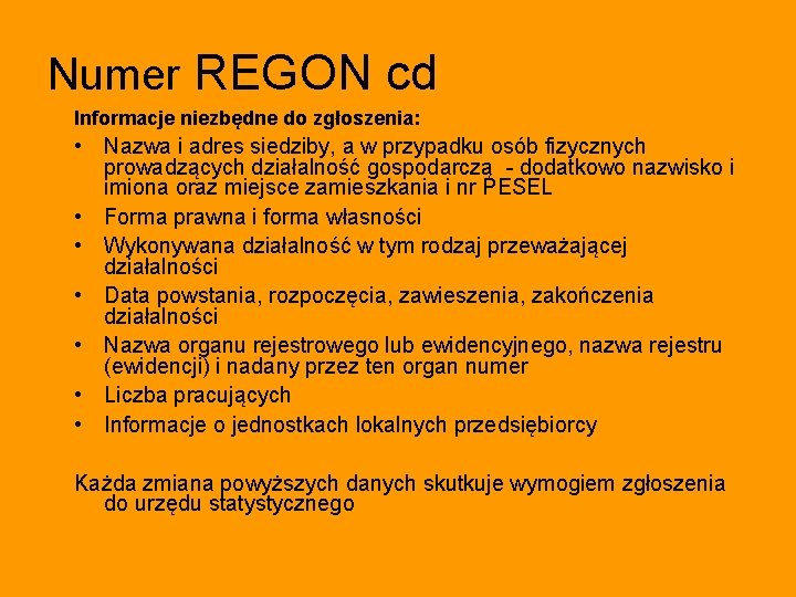 Numer REGON cd Informacje niezbędne do zgłoszenia: • Nazwa i adres siedziby, a w