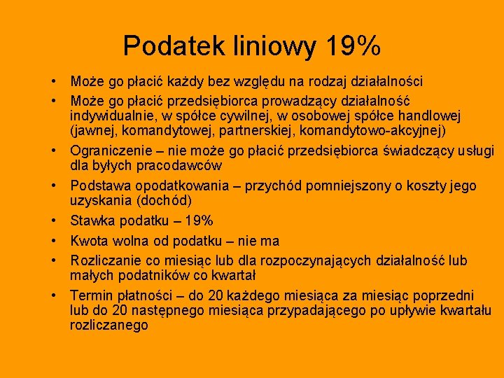 Podatek liniowy 19% • Może go płacić każdy bez względu na rodzaj działalności •