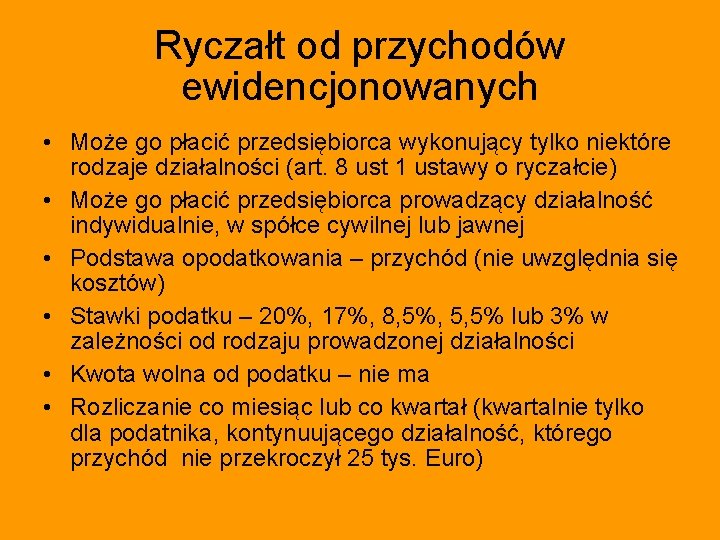 Ryczałt od przychodów ewidencjonowanych • Może go płacić przedsiębiorca wykonujący tylko niektóre rodzaje działalności